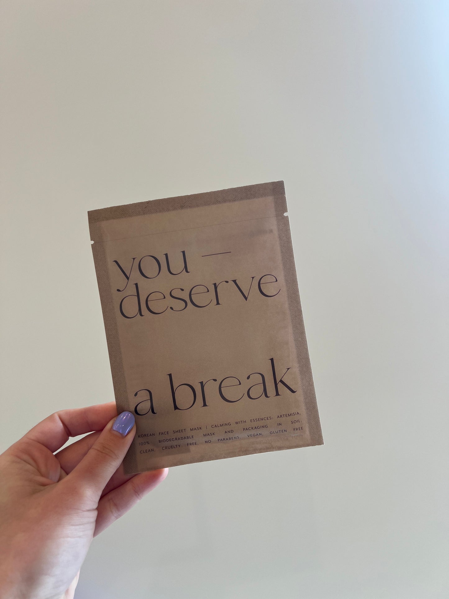 You Deserve A Break Face Mask